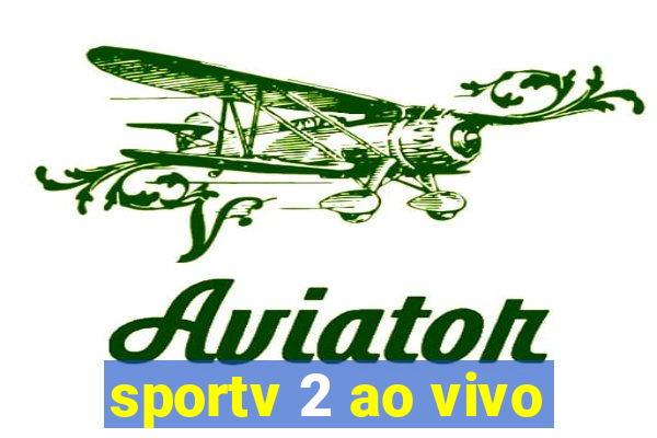 sportv 2 ao vivo